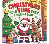 Bold and Easy Christmas Time Coloring Book for Kids Ages 3-8: 50 Simple and Fun Holiday Coloring Pages with Santa, Reindeer, Snowman and Gifts - Perfect Christmas Activity Book for Beginners