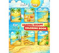 Bold and Easy Coastal Escape Coloring Book: Simple Beach Escape Scenes with Large Bold Designs, Easy Coloring Book for Calm, Focus, and Stress Relief