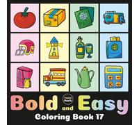 Bold and Easy Coloring Book 17: Cute Designs for Adults and Kids: Big Simple Exciting and Engaging Artworks Ranging from Architecture to Landscapes, Food to Flowers, Vehicles to Nature Views and more
