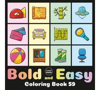 Bold and Easy Coloring Book 59: Cute Designs for Adults and Kids: Big Simple Exciting and Engaging Artworks Ranging from Architecture to Landscapes, Food to Flowers, Vehicles to Nature Views and more