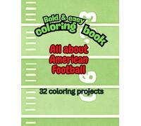 Bold and easy, Coloring book,: All about American Football