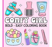 Bold And Easy Coloring Book Comfy Girl: Cute & Calming Illustrations for Adults & Teens, Relaxing Designs for Stress Relief & Relaxation Featuring Groovy Designs for Women.