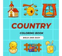 Bold and Easy Coloring Book Country: Bold & Easy Country Coloring Book - Simple Farm Life Designs for All Ages | Cottages, Animals & Landscapes