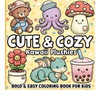 Bold and Easy Coloring Book: Cute and Cozy Kawaii Plushies for Kids