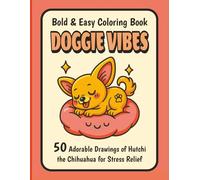 Bold and Easy Coloring Book - Doggie Vibes: The Cute Stress Relief Therapy for Chihuahuas Lovers, Kids, Teens or Adults, (50 illustrations, A4)