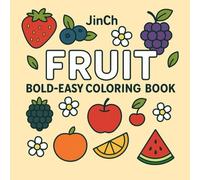 Bold and Easy Coloring Book Featuring Fruits: simple relaxing designs for adults and kids featuring a wide verity of fruits, leaves, flowers and more! ... creativity. 20% of earnings will be donated