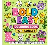 Bold and Easy Coloring Book for Adults: 35 Simple Spring Designs for Relaxation, Mindfulness and Stress Relief