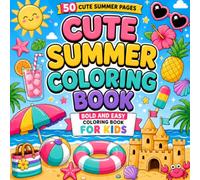 Bold and Easy Coloring Book for Kids: 50 Cute Summer Designs Featuring Beach Fun, Ice Creams, Fruits, Sandcastles, Tropical Adventures and Easy Pages for Boys and Girls of All Ages