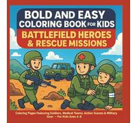 Bold and Easy Coloring Book for Kids: Battlefield Heroes & Rescue Missions: Coloring Pages Featuring Soldiers, Medical Teams, Action Scenes & Military Gear - For Kids Ages 4-8