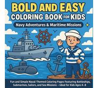 Bold and Easy Coloring Book for Kids: Navy Adventures & Maritime Missions: Fun and Simple Naval-Themed Coloring Pages Featuring Battleships, ... and Sea Missions - Ideal for Kids Ages 4-8