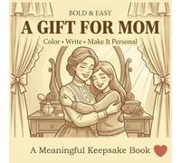 Bold and Easy Coloring Book for Mom: A Meaningful Mother’s Day Gift | Large Print, Thick Lines, Simple Relaxing Designs for Stress Relief & Keepsake Memories