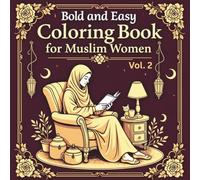Bold and Easy Coloring Book for Muslim Women Vol. 2: 50 Islamic designs featuring Hijabi Life , cozy moments, daily routines, self care and peaceful Everyday scenes