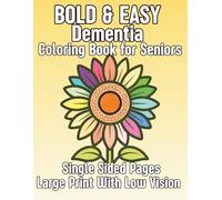 Bold and Easy Coloring Book for Seniors with Dementia, Simple & Large Print Designs for Relaxation - Single-Sided Pages for Low Vision: Simple & ... - Big, Clear Images for Anxiety Relief