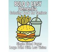 Bold and Easy Coloring Book for Seniors with Dementia, Simple & Large Print Designs for Relaxation - Single-Sided Pages for Low Vision: Simple & ... - Big, Clear Images for Anxiety Relief