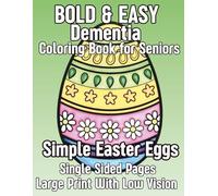 Bold and Easy Coloring Book for Seniors with Dementia, Simple & Large Print Designs for Relaxation - Single-Sided Pages for Low Vision: 50 Simple ... with Dementia and Alzheimer’s Anxiety Relief