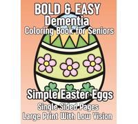 Bold and Easy Coloring Book for Seniors with Dementia, Simple & Large Print Designs for Relaxation - Single-Sided Pages for Low Vision: 50 Simple ... with Dementia and Alzheimer’s Anxiety Relief