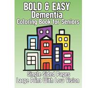 Bold and Easy Coloring Book for Seniors with Dementia, Simple & Large Print Designs for Relaxation - Single-Sided Pages for Low Vision: Simple & ... - Big, Clear Images for Anxiety Relief