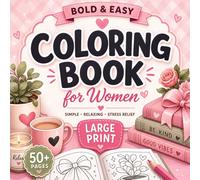Bold and Easy Coloring Book for Women: Large Print Adult Coloring Book with Thick Line Simple Designs, Single-Sided Pages for Stress Relief and Relaxation
