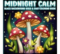Bold and Easy Coloring Book: Midnight Calm, Cozy Black Background Designs for Adults, Seniors and Kids for Relaxation and Stress-Relief