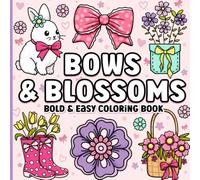 Bold and Easy Coloring Book: Simple Large Print Bows, Blossoms & Flowers for Adults, Women, Teens, Girls, Kids & Seniors for Relaxation