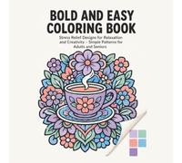 Bold and Easy Coloring Book: Stress Relief Designs for Relaxation and Creativity - Simple Patterns for Adults and Seniors