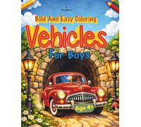Bold and easy coloring book vehicles for boys: Children Ages 4+
