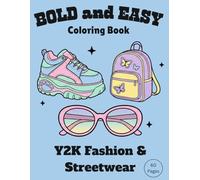 BOLD and EASY Coloring Book: Y2K Fashion & Streetwear: Cute Aesthetic Large Print Coloring Pages for Adults and Teens | Trendy Sneakers, Clothes, and Accessories