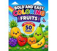 Bold and Easy Coloring Fruits: 50 Fun and Simple Fruit Coloring Pages