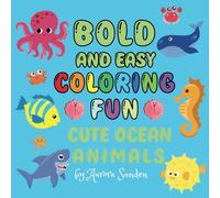 Bold and Easy Coloring Fun: Cute Ocean Animals, Stress Relief, Coloring Book for Kids and Adults, Bold and Easy, Simple and Big Designs for Relaxation