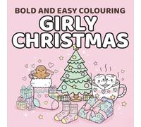 Bold and easy colouring Girly Christmas: Cozy, Cute & Simple Festive Designs for Relaxing Colouring Fun