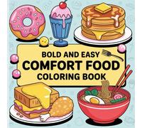 Bold and Easy Comfort Food Coloring Book: 60 Fun and Relaxing Pages of Delicious Food Designs - Burgers, Donuts, Pizza, Pancakes, and More!
