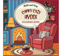 Bold and Easy Comfy Cozy Hygge Adult Coloring Book: Your Ticket To Stress-Free Relaxation
