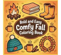 Bold and Easy Comfy Fall Coloring Book: Relaxing Autumn Coloring Pages with Pumpkins, Leaves, Cozy Sweaters, Mushrooms, Cute Animals, and More | Over 80 Fun and Easy Designs