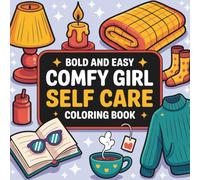 Bold and Easy Comfy Girl Self-Care Coloring Book: 40 Cozy Coloring Pages for Relaxation, Mental Reset & Gentle Self-Care