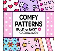 Bold and Easy Comfy Patterns Coloring Book: Relaxing, Cute and Simple Designs for Adults to Color, Relax, and Enjoy.
