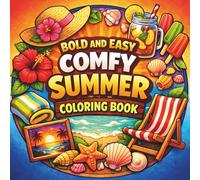 Bold and Easy Comfy Summer Coloring Book: Relaxing Summer Coloring Book for Kids, Teens and Adults | Easy Beach, Vacation, Tropical and Cozy Scenes for Stress Relief and a Perfect Summer Gift