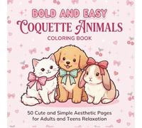 Bold and Easy Coquette Animals Coloring Book: 50 Cute and Simple Aesthetic Pages with Puppies, Kittens, Bows, and Trendy Stuff for Adults and Teens Relaxation