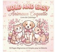 Bold and Easy Coquette Animaux Livre de Coloriage: 50 Pages Mignonnes et Simples avec Gros Traits, Nœuds et Motifs Esthétiques pour la Relaxation des Adultes et Ados
