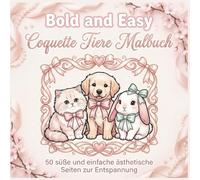 Bold and Easy Coquette Tiere Malbuch: 50 süße und einfache ästhetische Seiten mit Welpen, Kätzchen, Schleifen und trendigen Motiven zur Entspannung für Erwachsene und Teenager