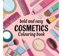 bold and easy cosmetics colouring book: for kids and adults