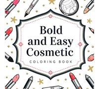 Bold and Easy Cosmetics: Simple Large Makeup Pictures, Pretty Beauty Items, Cute Fashion Accessories - Thick Lines For Creative Fun, Relaxing Activity Coloring Book For Kid Ages 4-8