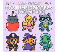 Bold And Easy Costume Critters: Bold and Easy Coloring Book with Cute Critters in Halloween Costumes for Adults, Teens, and Kids to Enjoy Creative Fun and Stress Relief