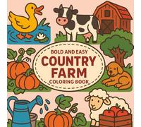Bold and Easy Country Farm Coloring Book: Step into the charm of rural life with this delightful coloring book filled with bold, easy-to-color ... cozy barns, tractors, gardens, and more