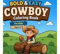 Bold and Easy Cowboy Coloring Book for Kids Ages 6-9