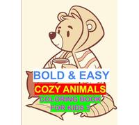 Bold and Easy Cozy Animals coloring Book for Kids 3: A Fun and Relaxing Coloring Adventure with Cute and Cozy Creatures