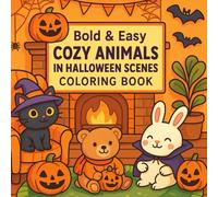Bold and Easy Cozy Animals in Halloween Scenes Coloring Book: Adorable Cats, Owls, Foxes, and More in Cute Spooky Settings - Fun and Relaxing Coloring Pages