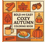 Bold and Easy Cozy Autumn Coloring Book for Adults and Teens: 44 Relaxing Fall and Thanksgiving Designs with Pumpkins, Leaves, and Cozy Scenes for Stress Relief and Joy