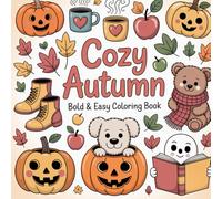 Bold and Easy Cozy Autumn Coloring Book: Simple Fall, Pumpkin, and Halloween Designs for Relaxation and Stress Relief - Cute Cozy Illustrations for Kids, Teens, Adults, and Seniors