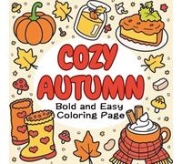 Bold and Easy Cozy Autumn Coloring Pages: Simple Fall Coloring Book for Adults and Kids: Large Print, Bold Outlines and Relaxing Cozy Fall Scenes with ... and Sweaters for Stress Relief and Beginners
