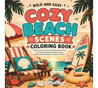 Bold and Easy Cozy Beach Scenes Coloring Book: Simple Summer Scenes, Relaxing Coastal Vibes, Cute Tropical Designs and Stress-Free Beach Coloring Pages for Adults and Teens